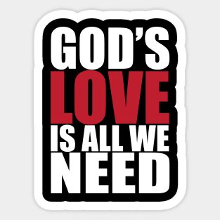 Gods love is all we need Sticker